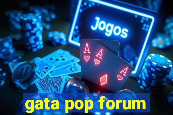 gata pop forum